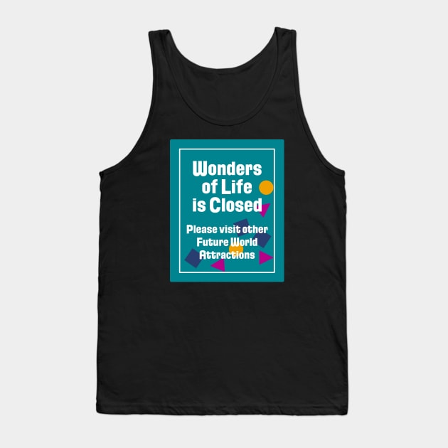 Wonders of Life is Closed Sign Tank Top by GrizzlyPeakApparel